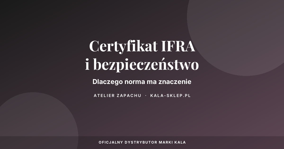 Certyfikat IFRA i bezpieczeństwo zapachu