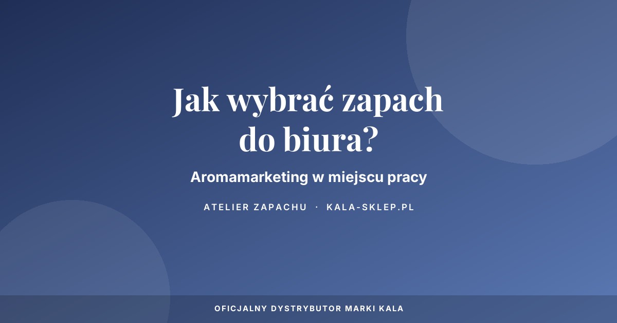 Jak wybrać zapach do biura?
